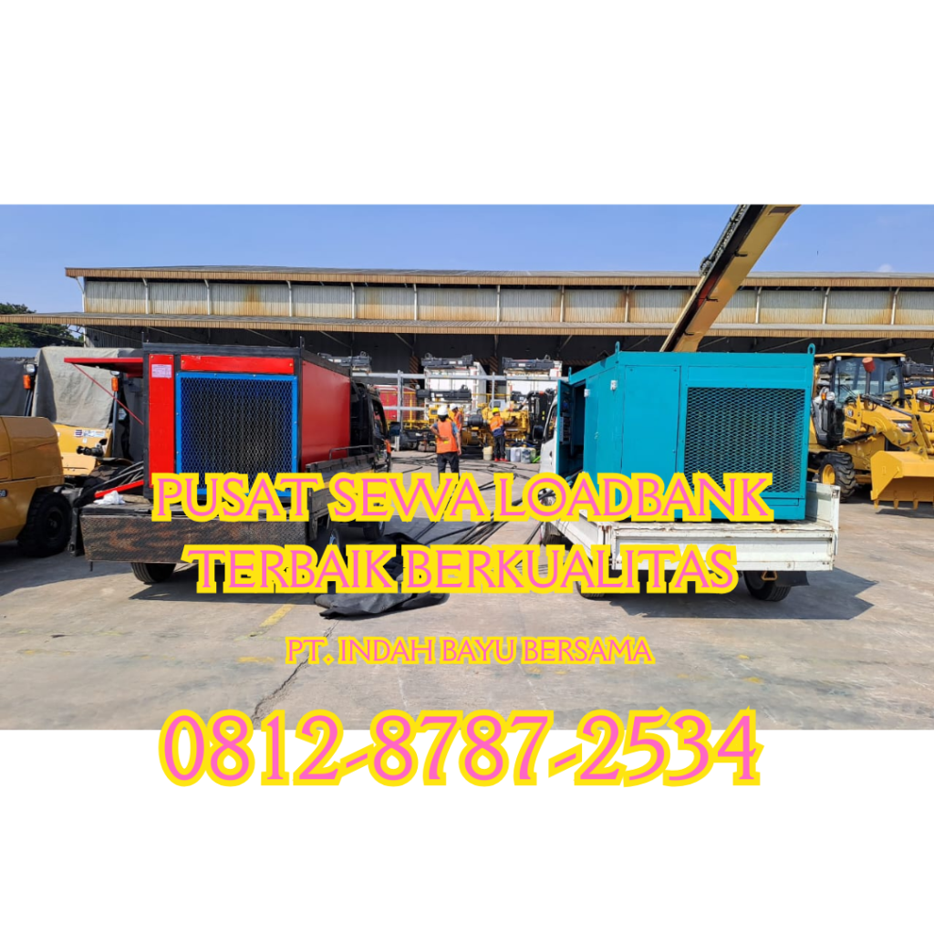 0812-8787-2534 Perusahaan Vendor Sewa Rental Load Bank Genset 500 kw di Jakarta, Bogor, Depok, Tangerang, Bekasi, Cikarang, Karawang, Serang