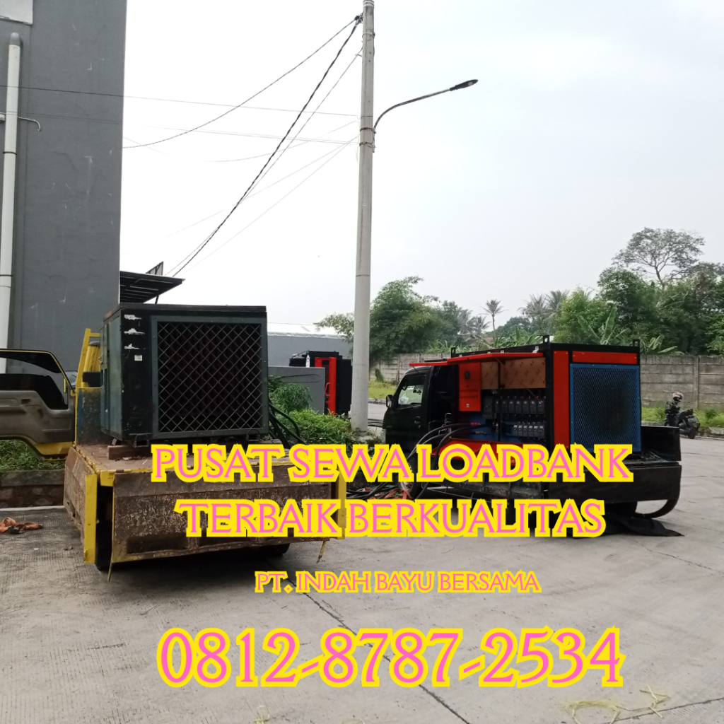 0812-8787-2534 Vendor Perusahaan Rental Sewa Load Bank Genset 500 kw di Jakarta, Bogor, Depok, Tangerang, Bekasi, Cikarang, Karawang, Serang