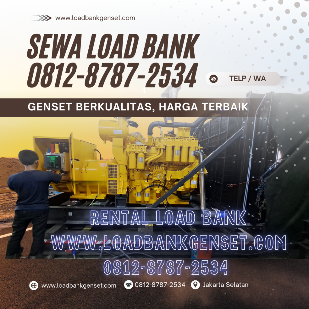 0812-8787-2534 Vendor Perusahaan Rental Sewa Load Bank Genset 500 kw di Jakarta, Bogor, Depok, Tangerang, Bekasi, Cikarang, Karawang, Serang