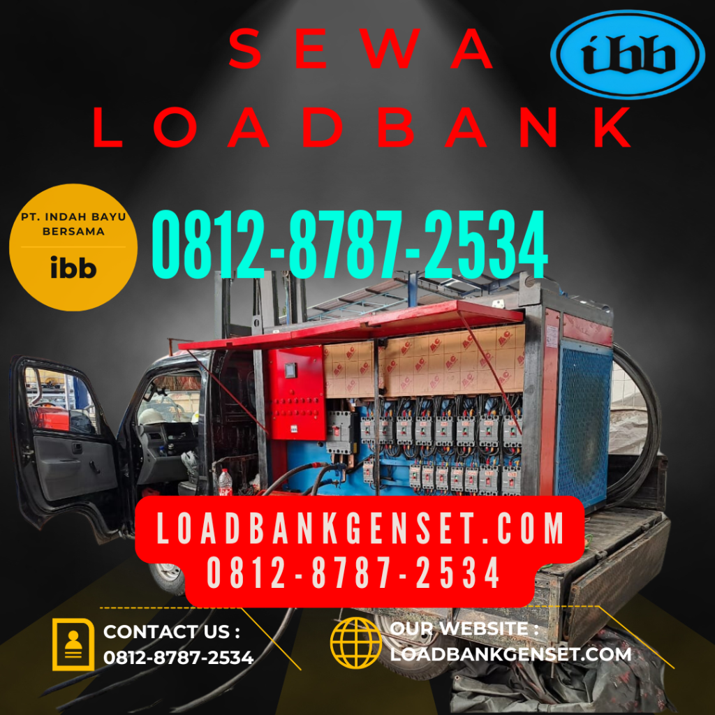0812-8787-2534 Vendor Perusahaan Rental Sewa Load Bank Genset 500 kw di Jakarta, Bogor, Depok, Tangerang, Bekasi, Cikarang, Karawang, Serang