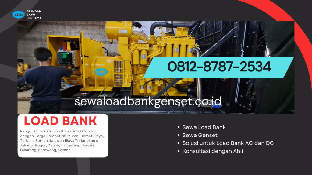 0812-8787-2534 Sewa dan Rental Load Bank Genset untuk Pengujian Industri Konstruksi dan Infrastruktur dengan Harga Kompetitif, Murah, Hemat Biaya, Terbaik, Berkualitas, dan Terjangkau di Jakarta, Bogor, Depok, Tangerang, Bekasi, Cikarang, Karawang, Serang dari PT. Indah Bayu Bersama