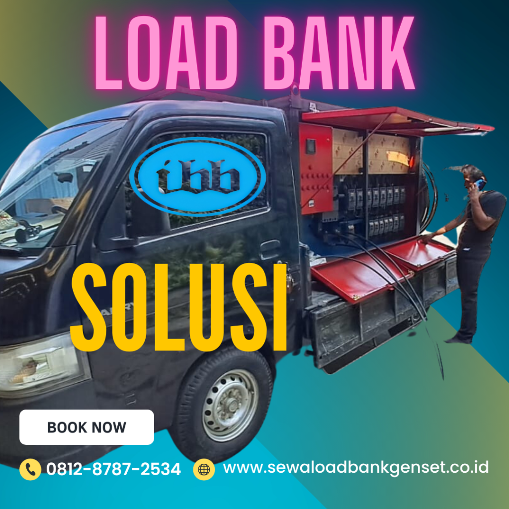 0812-8787-2534 Sewa dan Rental Load Bank Genset untuk Pengujian Industri Konstruksi dan Infrastruktur dengan Harga Kompetitif, Murah, Hemat Biaya, Terbaik, Berkualitas, dan Terjangkau di Jakarta, Bogor, Depok, Tangerang, Bekasi, Cikarang, Karawang, Serang dari PT. Indah Bayu Bersama
