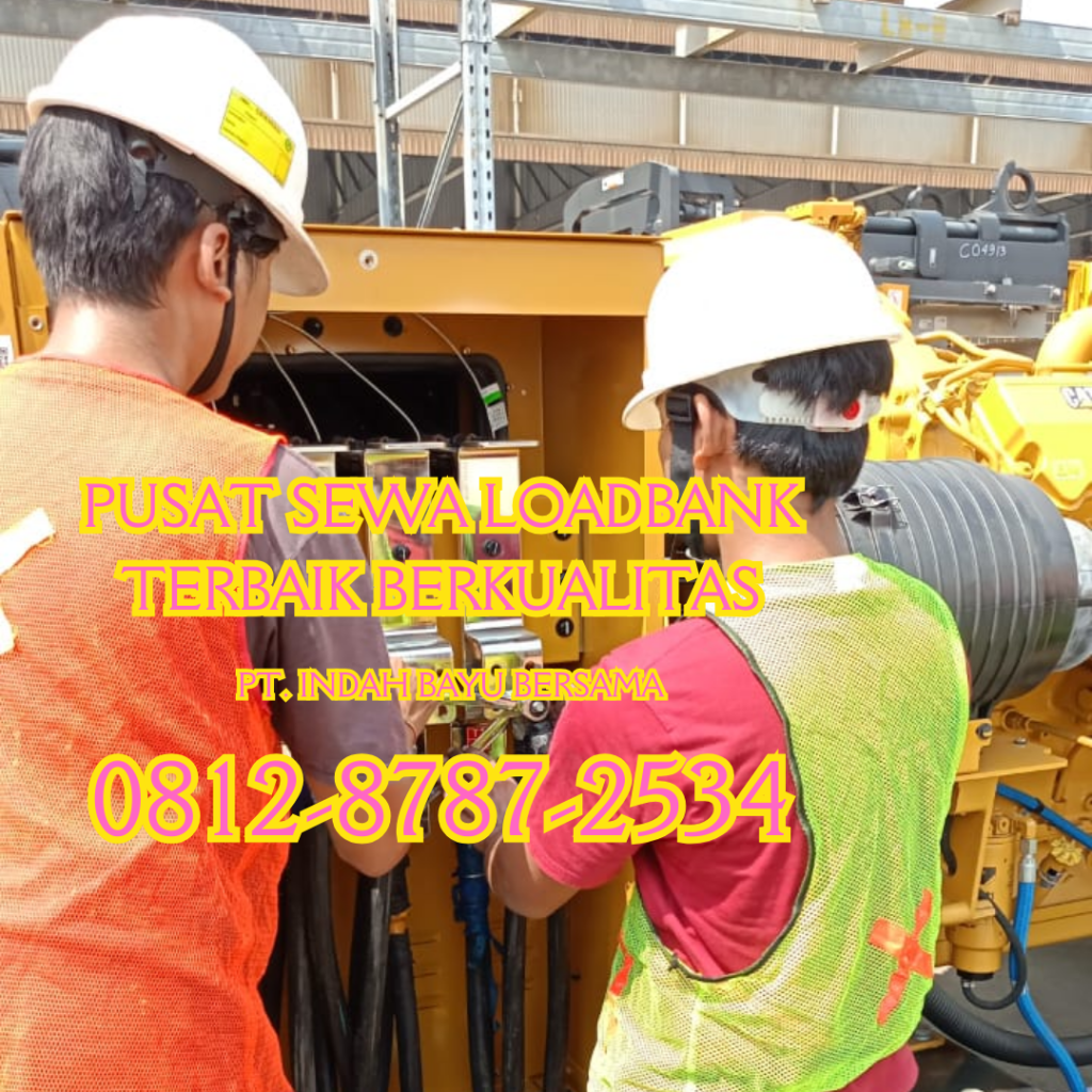 0812-8787-2534 Sewa dan Rental Load Bank Genset untuk Pengujian Industri Konstruksi dan Infrastruktur dengan Harga Kompetitif, Murah, Hemat Biaya, Terbaik, Berkualitas, dan Terjangkau di Jakarta, Bogor, Depok, Tangerang, Bekasi, Cikarang, Karawang, Serang dari PT. Indah Bayu Bersama