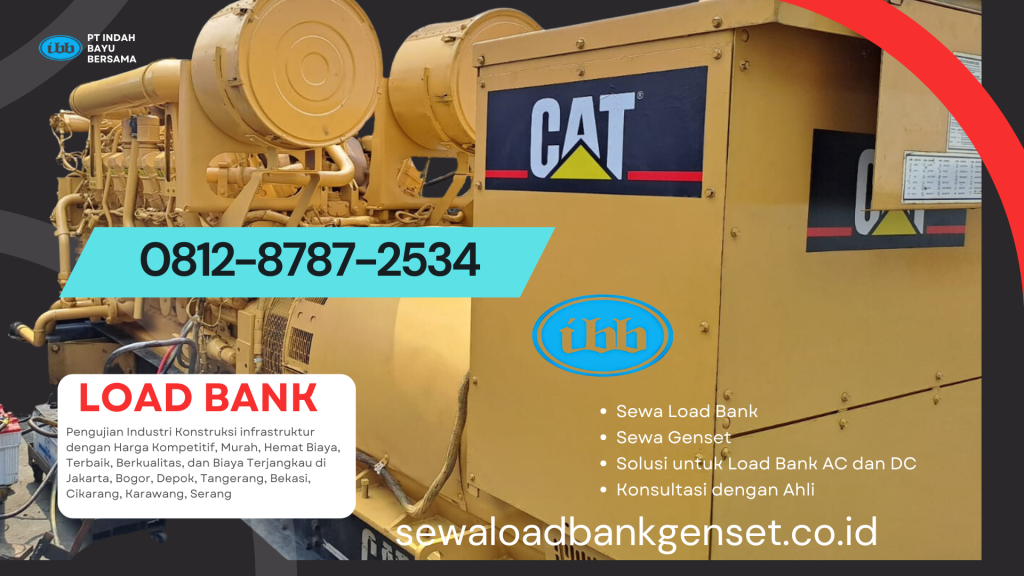 0812-8787-2534 Sewa dan Rental Load Bank Genset untuk Pengujian Industri Konstruksi dan Infrastruktur dengan Harga Kompetitif, Murah, Hemat Biaya, Terbaik, Berkualitas, dan Terjangkau di Jakarta, Bogor, Depok, Tangerang, Bekasi, Cikarang, Karawang, Serang dari PT. Indah Bayu Bersama